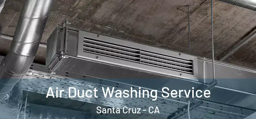 Air Duct Washing Service Santa Cruz - CA